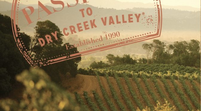 Get Your PASSPORT To Dry Creek Valley! April 29-30